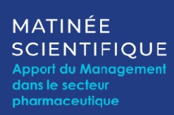 Matinée Scientifique Apport du management dans le secteur pharmaceutique